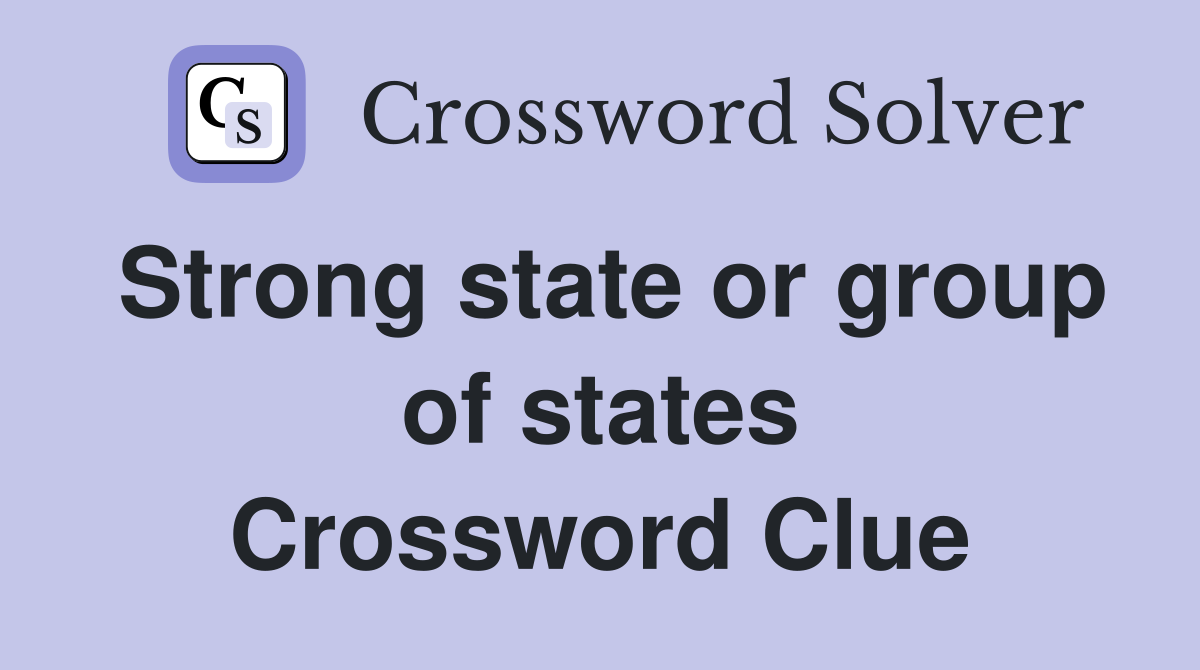 Strong state or group of states Crossword Clue