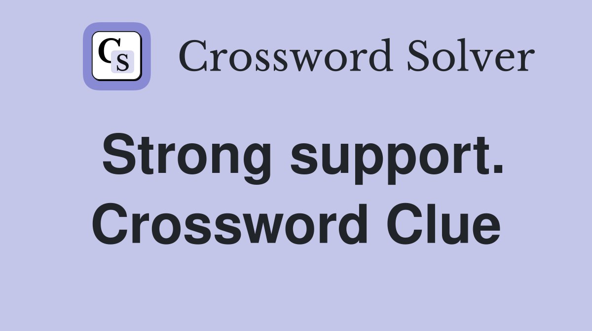 Strong support. Crossword Clue