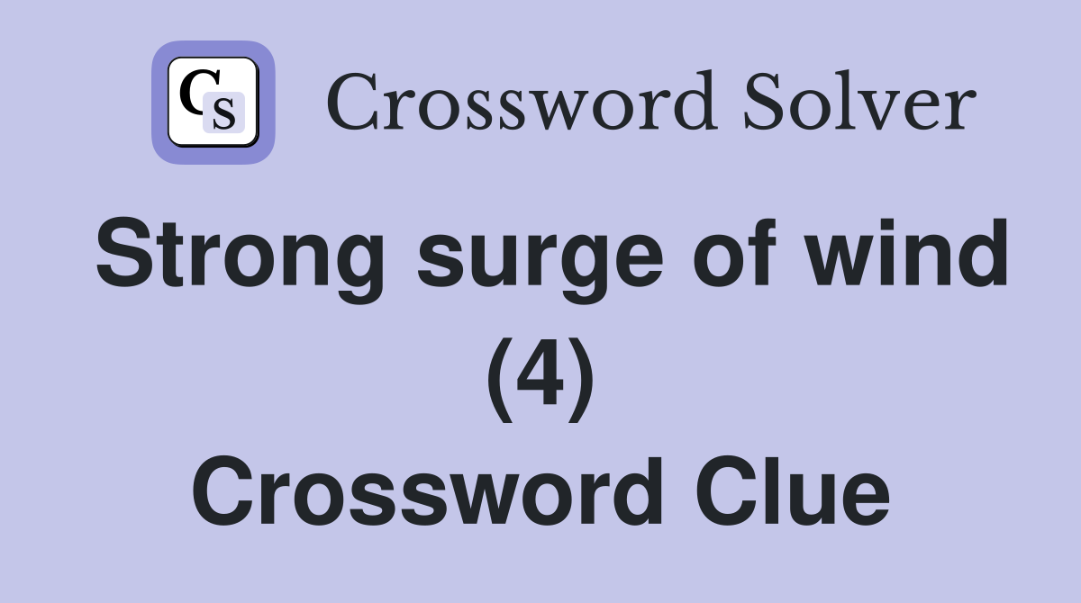 Strong surge of wind (4) Crossword Clue