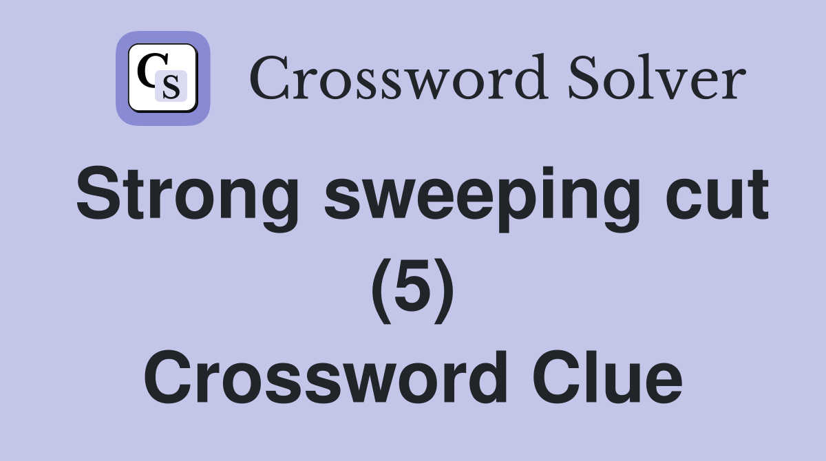 Strong sweeping cut (5) Crossword Clue
