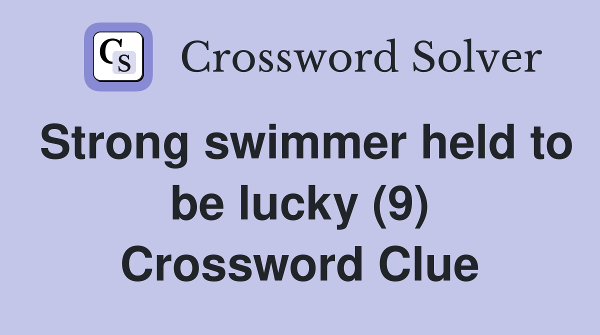 Strong swimmer held to be lucky (9) Crossword Clue