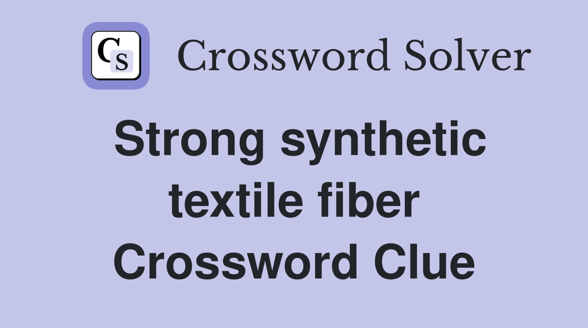 Strong synthetic textile fiber Crossword Clue