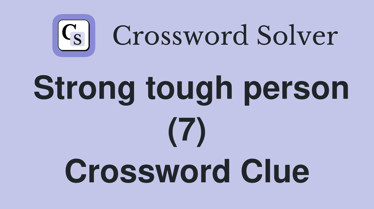Strong tough person (7) Crossword Clue