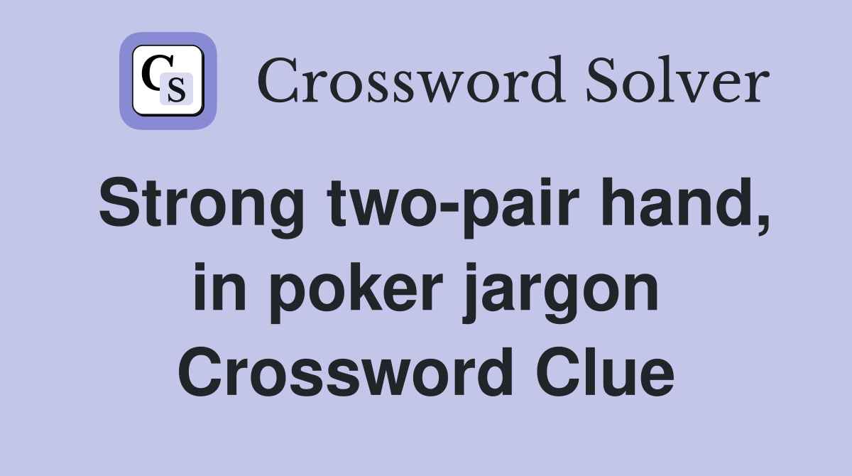 Strong two-pair hand, in poker jargon Crossword Clue