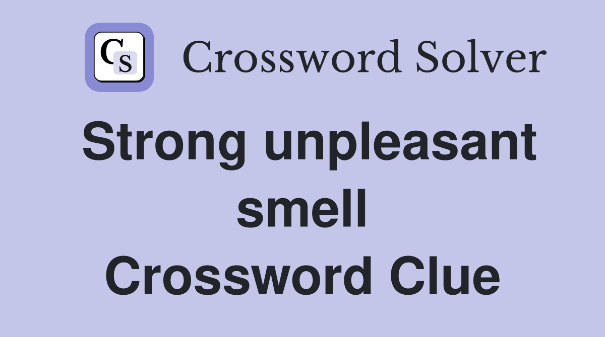 Strong unpleasant smell Crossword Clue