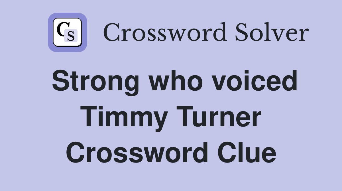 Strong who voiced Timmy Turner Crossword Clue
