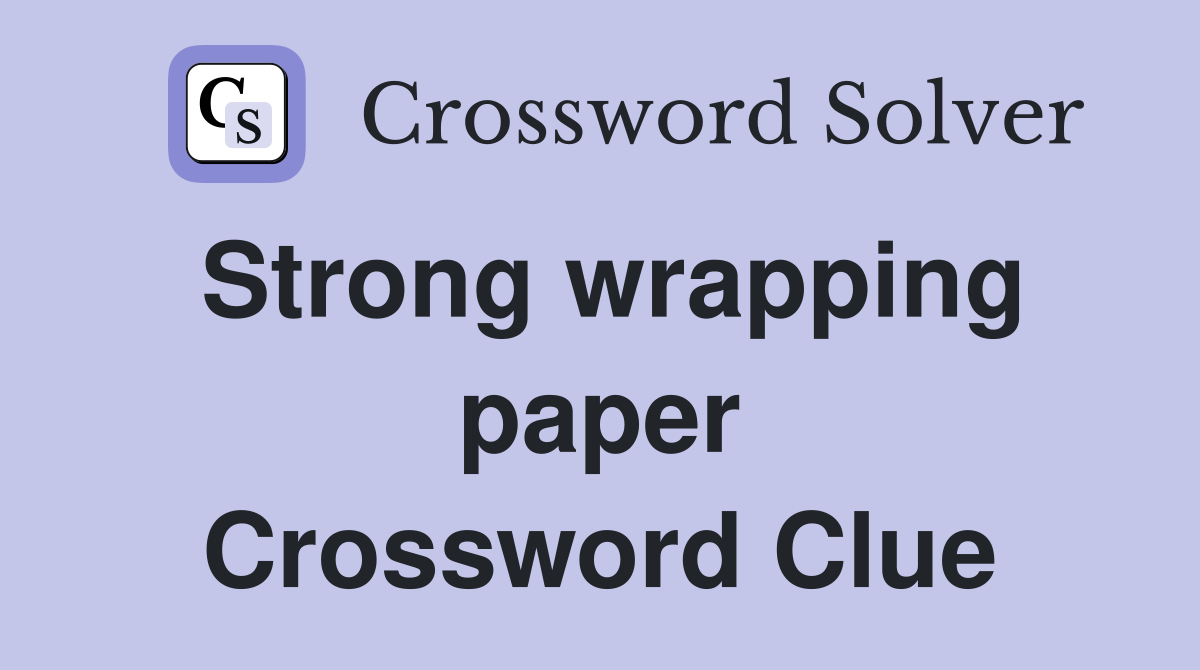 Strong wrapping paper Crossword Clue