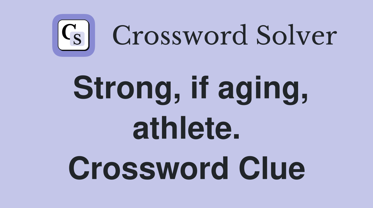Strong, if aging, athlete. Crossword Clue