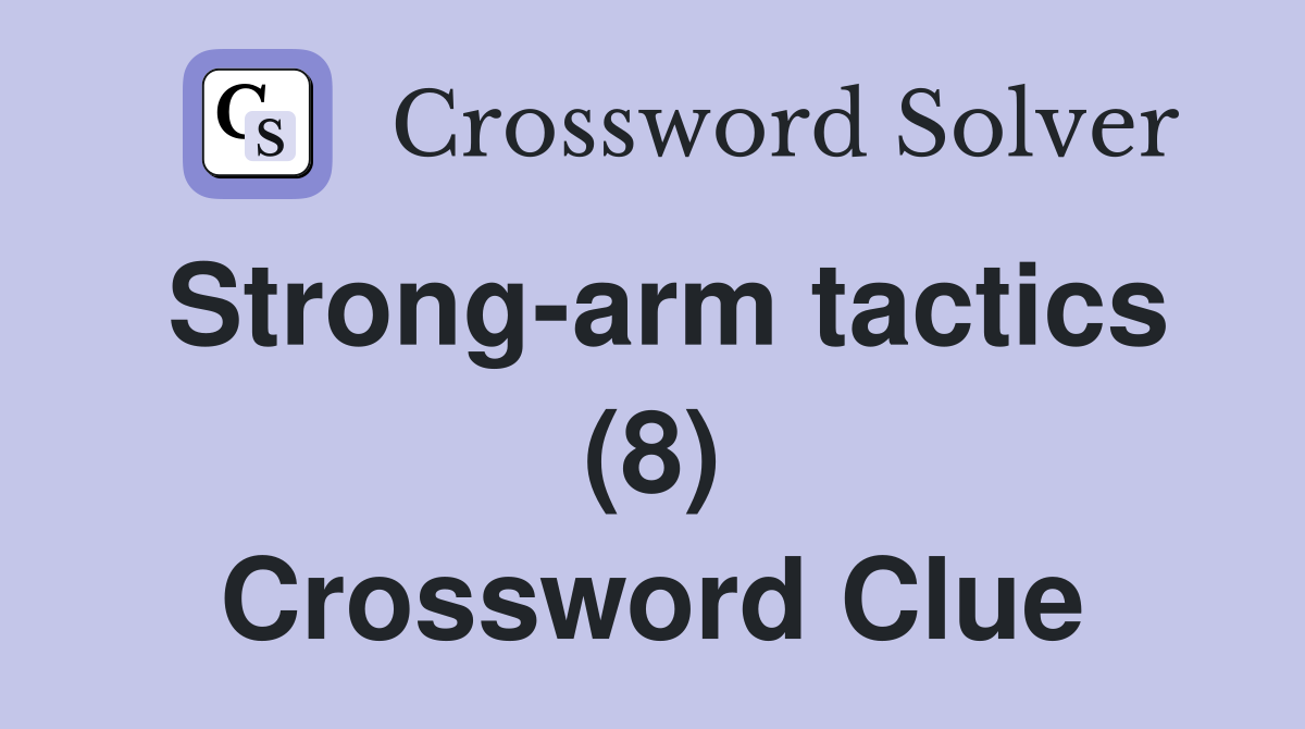 Strong-arm tactics (8) Crossword Clue