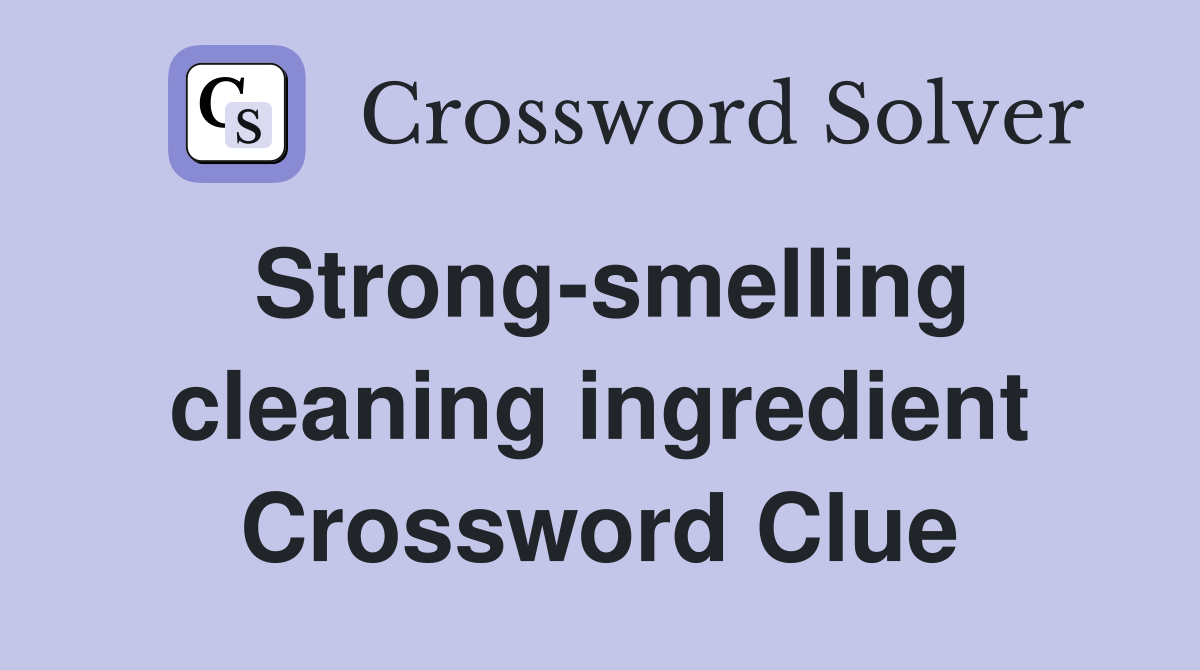 Strong-smelling cleaning ingredient Crossword Clue