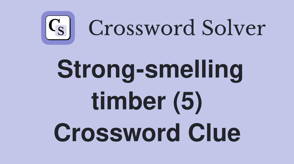 Strong-smelling timber (5) Crossword Clue