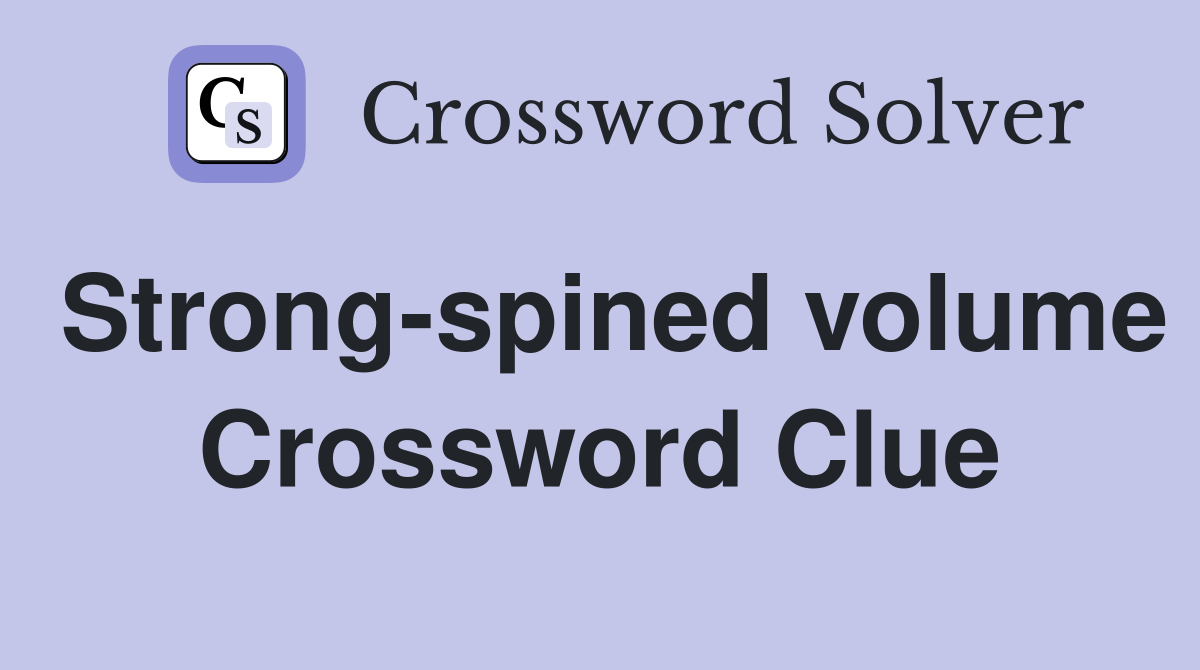 Strong-spined volume Crossword Clue