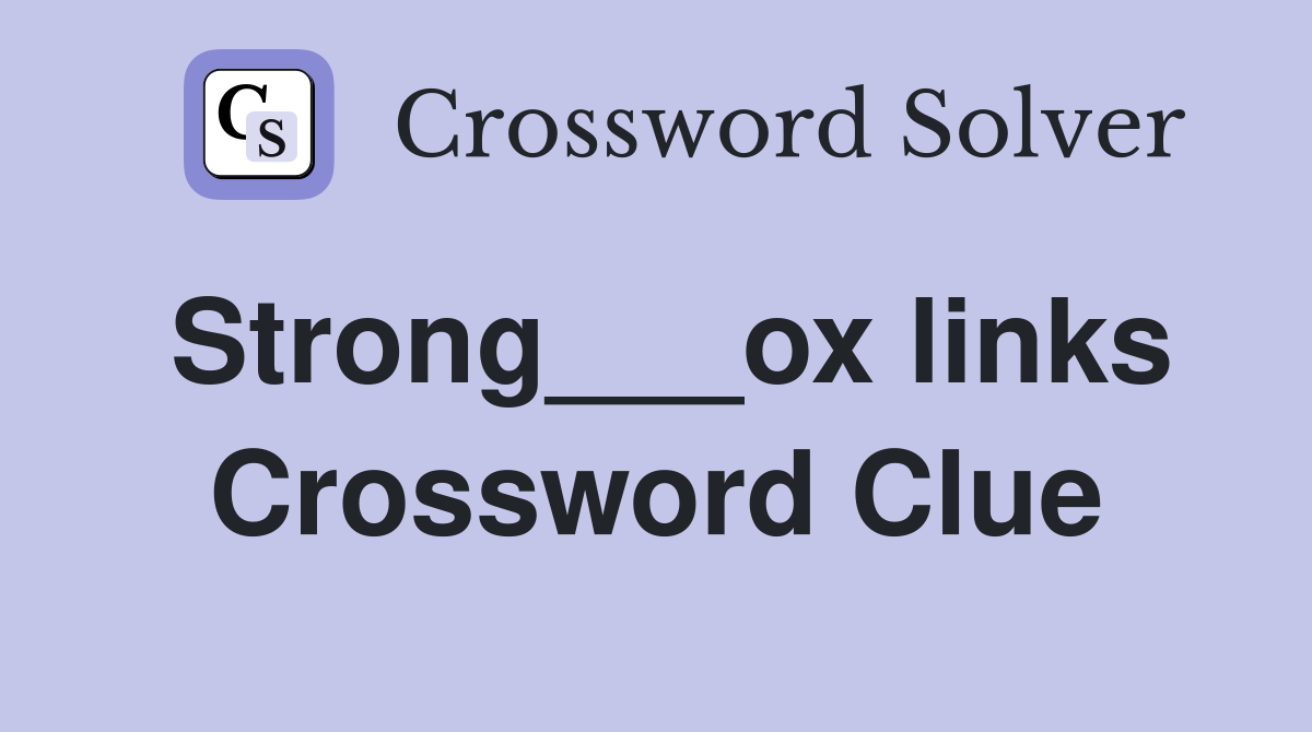 Strong___ox links Crossword Clue