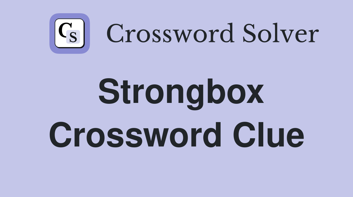 Strongbox Crossword Clue