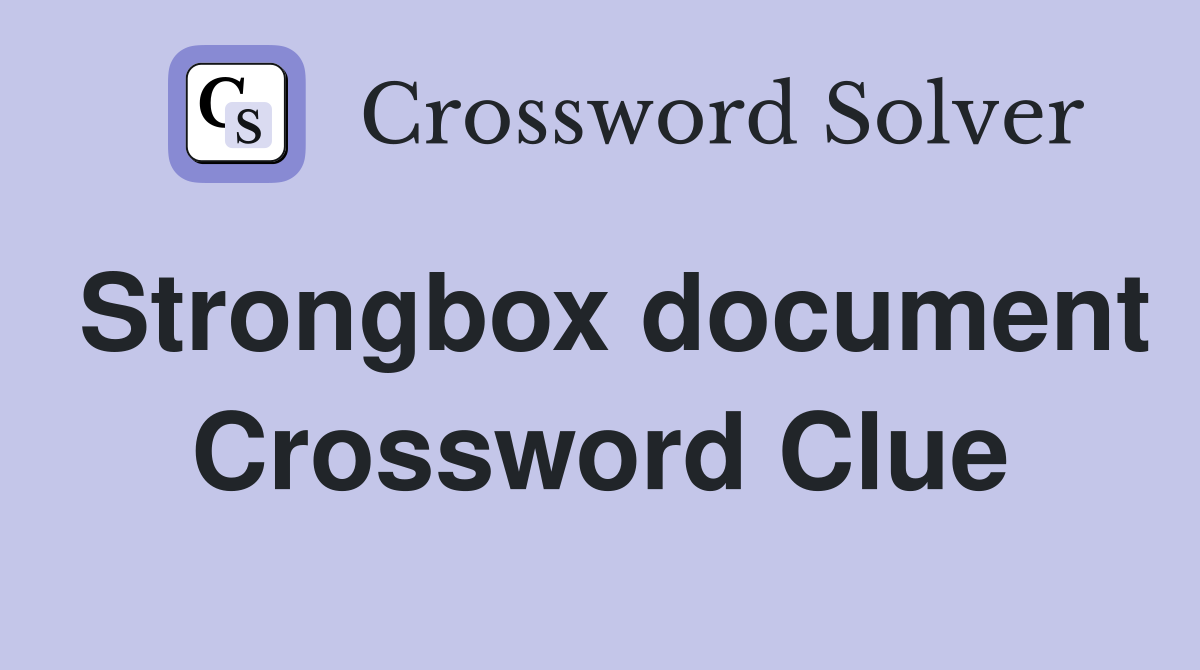 Strongbox document Crossword Clue