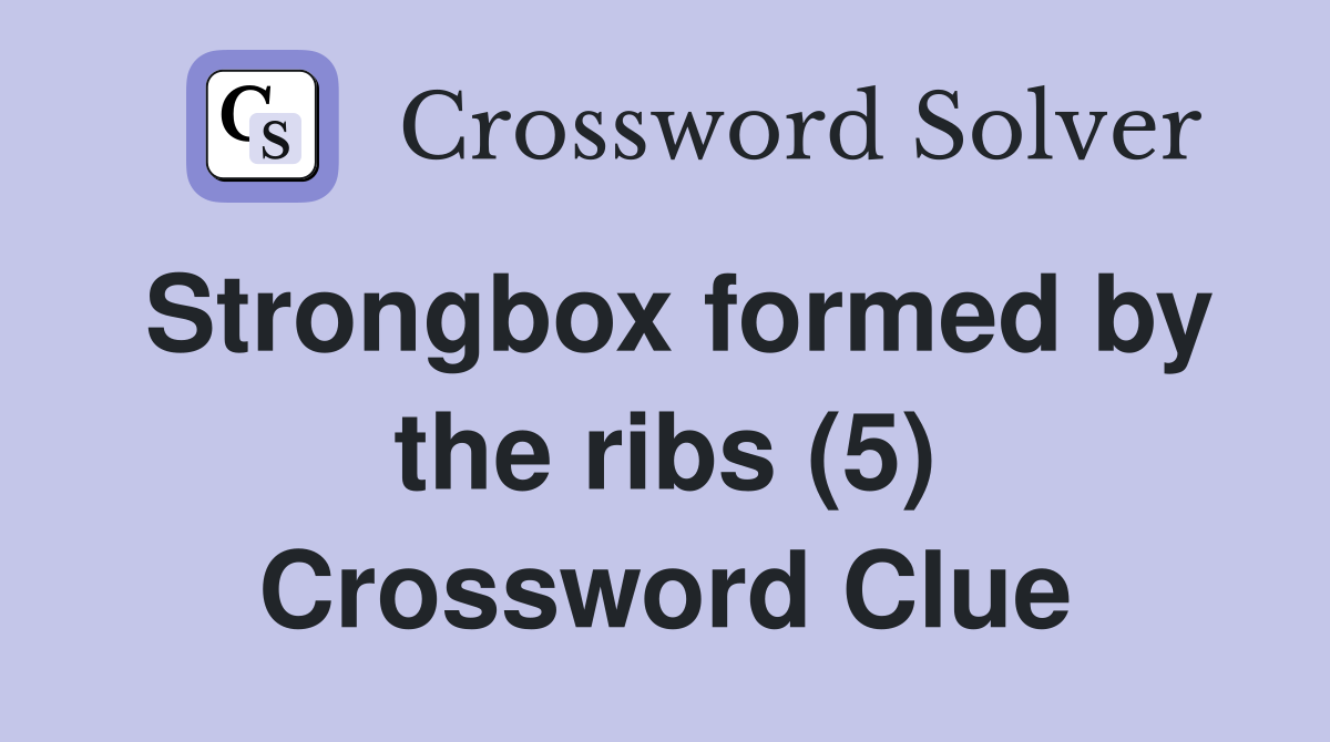 Strongbox formed by the ribs (5) Crossword Clue