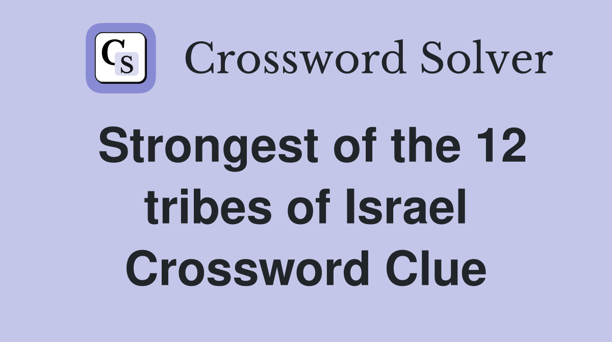 Strongest of the 12 tribes of Israel Crossword Clue