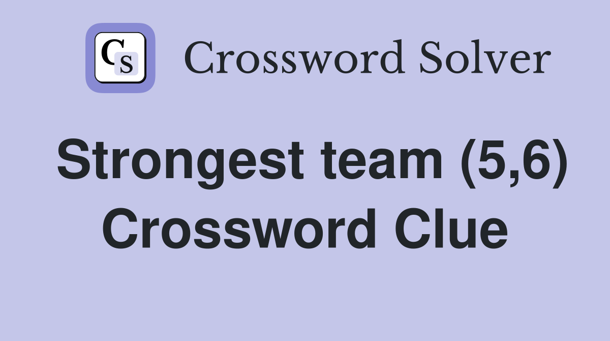 Strongest team (5,6) Crossword Clue