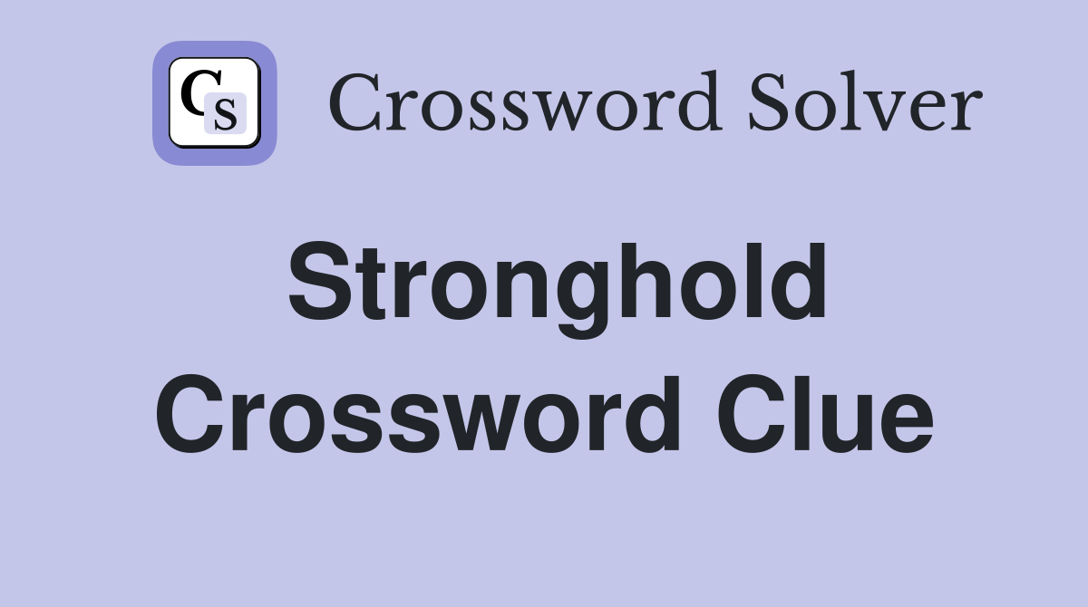 Stronghold Crossword Clue