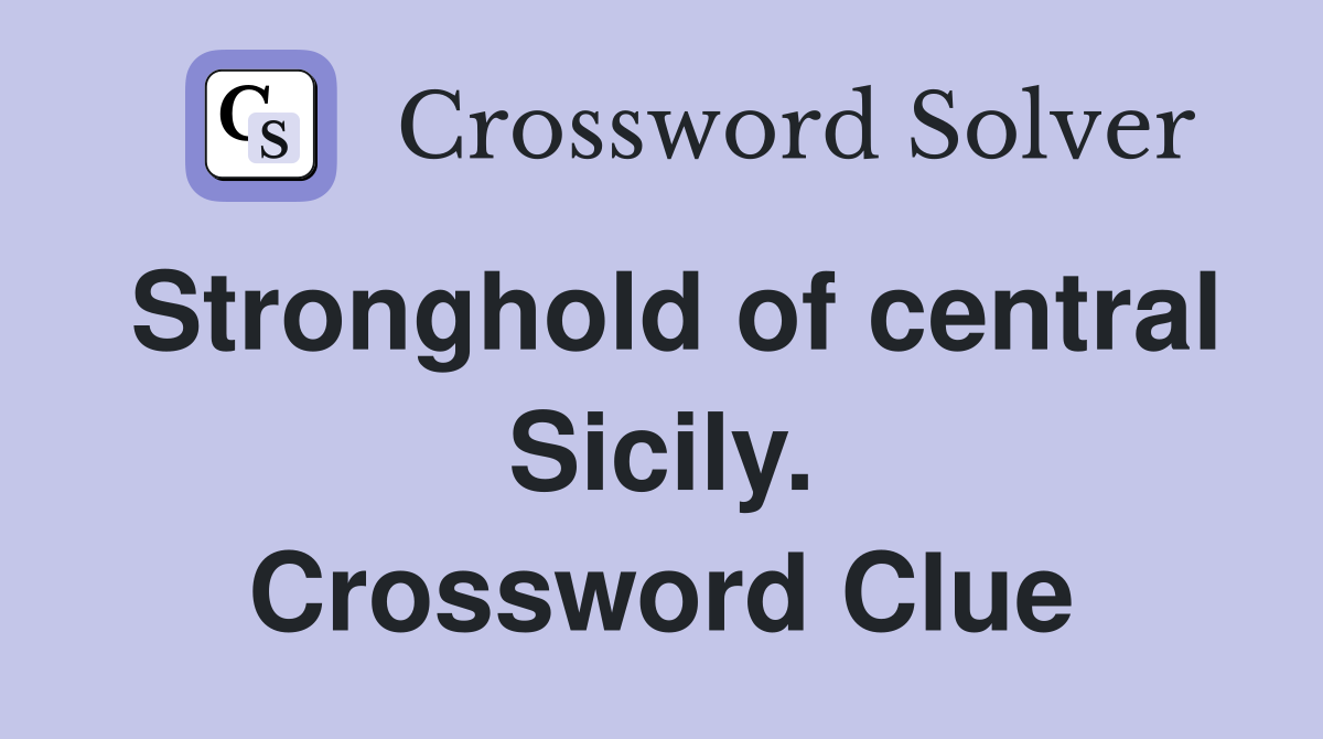 Stronghold of central Sicily. Crossword Clue