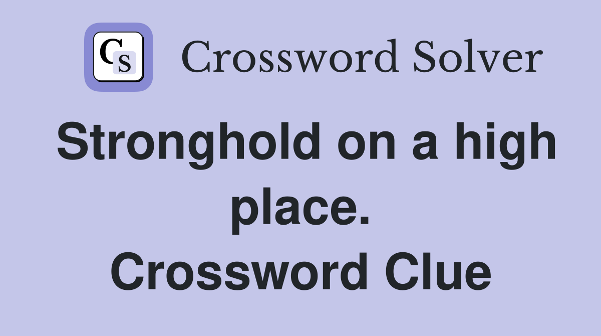 Stronghold on a high place. Crossword Clue