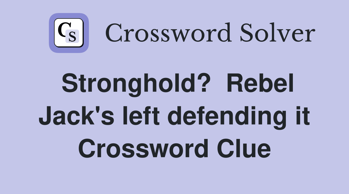 Stronghold?  Rebel Jack's left defending it Crossword Clue