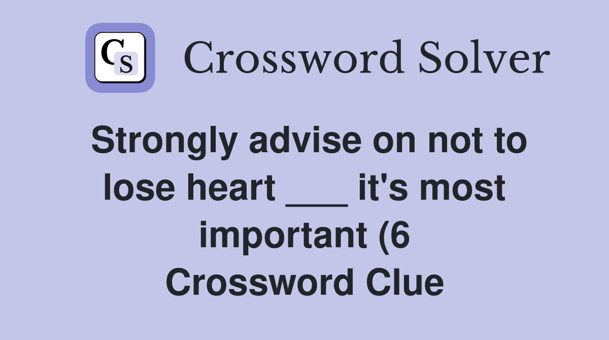 Strongly advise on not to lose heart it #39 s most important (6 Strongly advise on not to lose heart it #39 s most important (6
