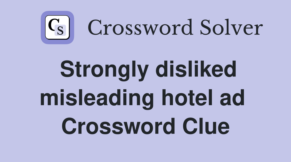 Strongly disliked misleading hotel ad  Crossword Clue