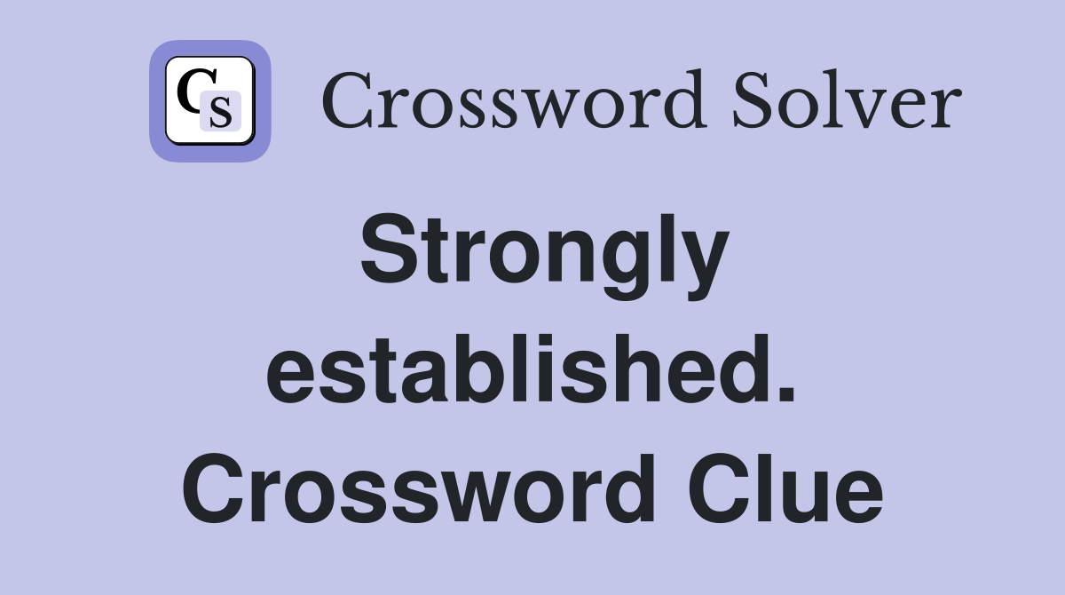 Strongly established. Crossword Clue