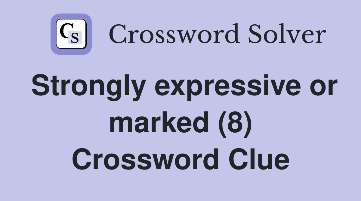Strongly expressive or marked (8) Crossword Clue