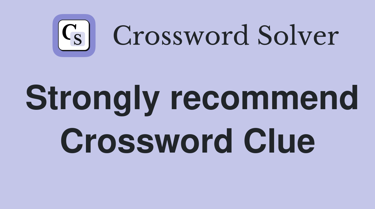 Strongly recommend Crossword Clue Answers Crossword Solver