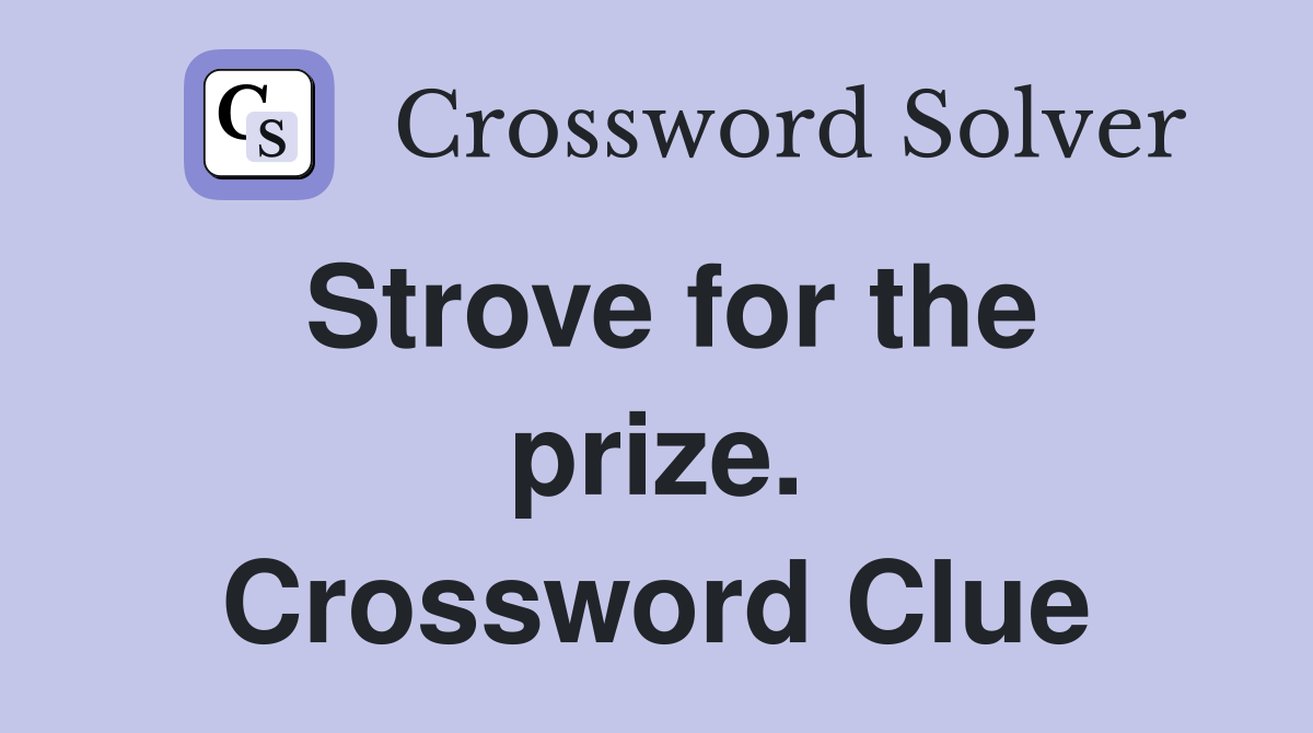 Strove for the prize. Crossword Clue