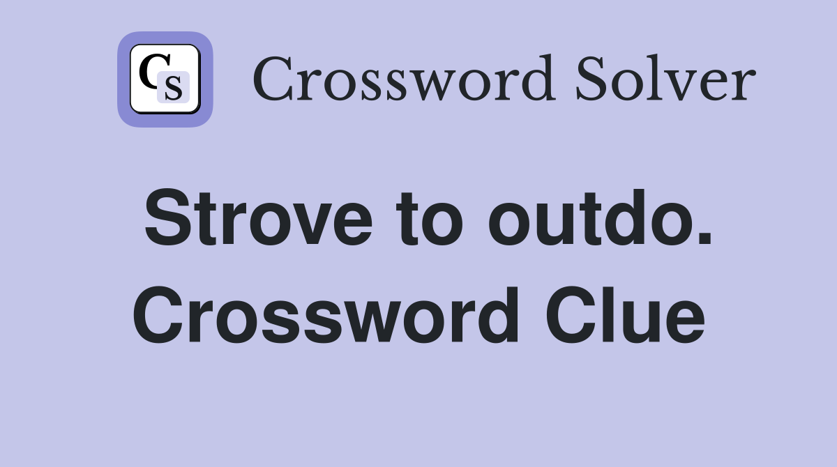 Strove to outdo. Crossword Clue