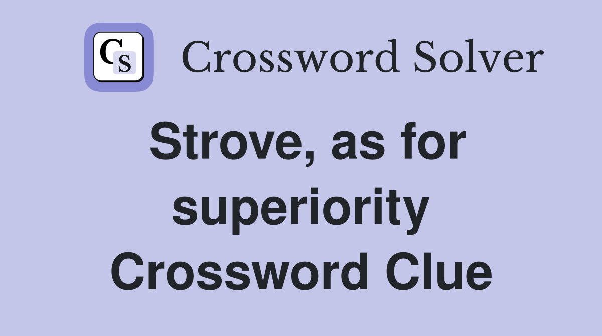 Strove, as for superiority Crossword Clue