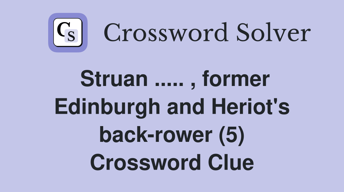Struan ..... , former Edinburgh and Heriot's back-rower (5) Crossword Clue
