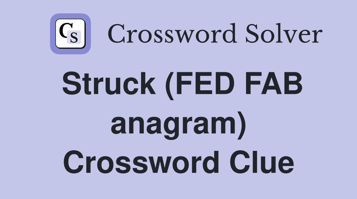 Struck (FED FAB anagram) Crossword Clue