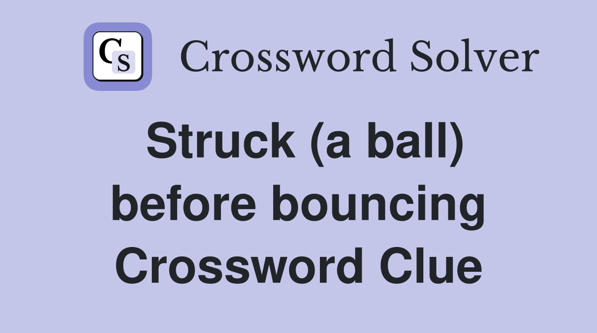 Struck (a ball) before bouncing Crossword Clue