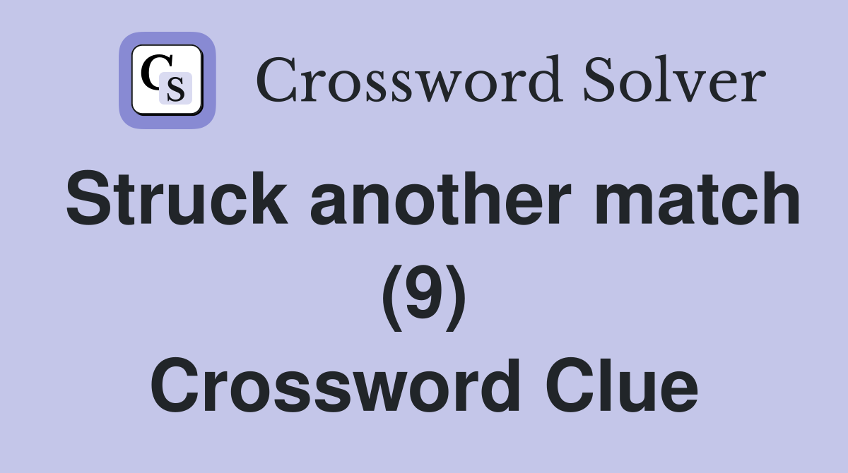 Struck another match (9) Crossword Clue