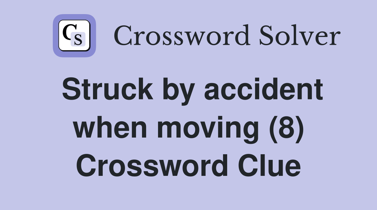 Struck by accident when moving (8) Crossword Clue