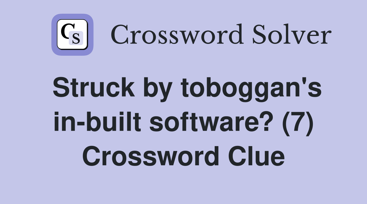 Struck by toboggan's in-built software? (7) Crossword Clue