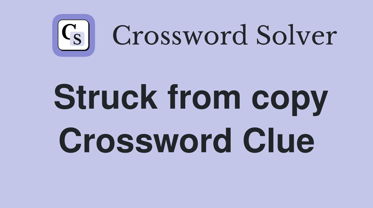 Struck from copy Crossword Clue