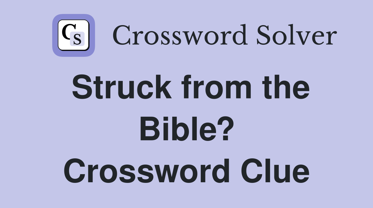 Struck from the Bible? Crossword Clue