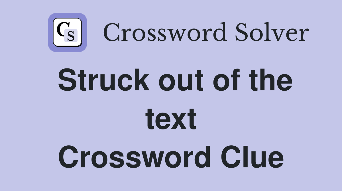 Struck out of the text Crossword Clue