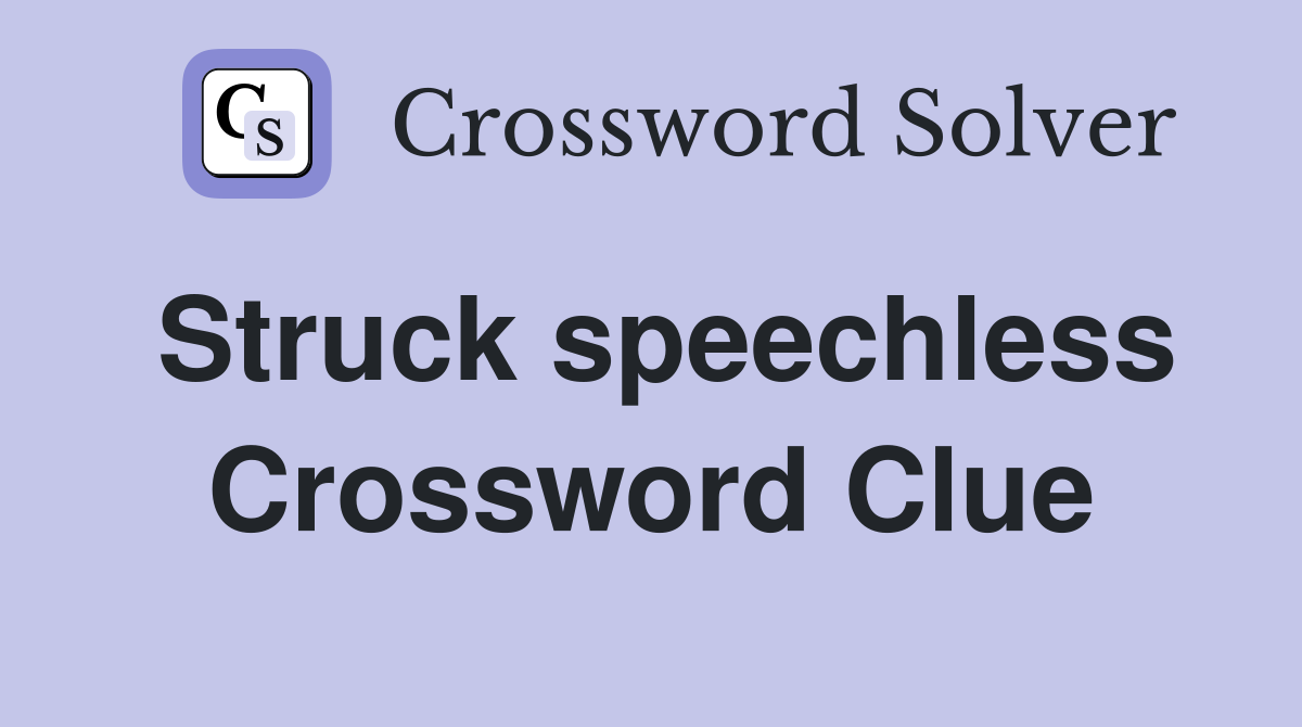 Struck speechless Crossword Clue