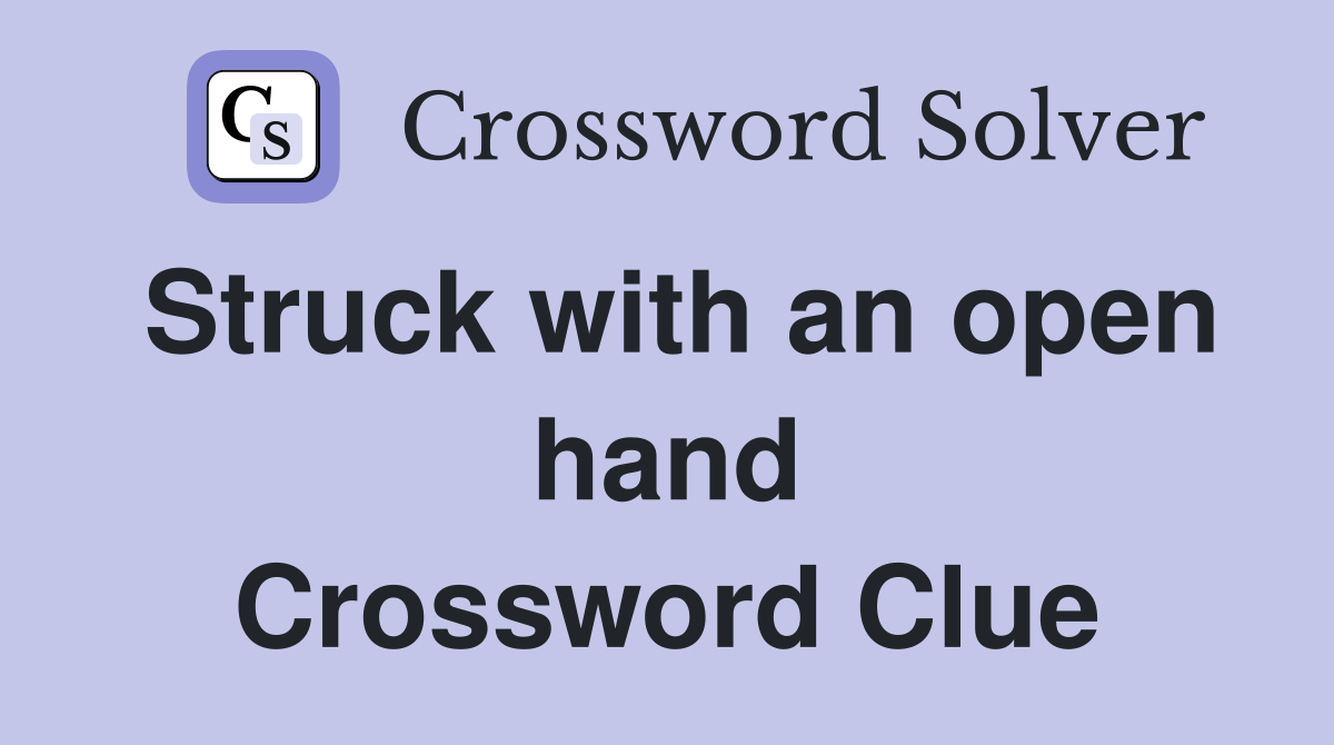 Struck with an open hand Crossword Clue