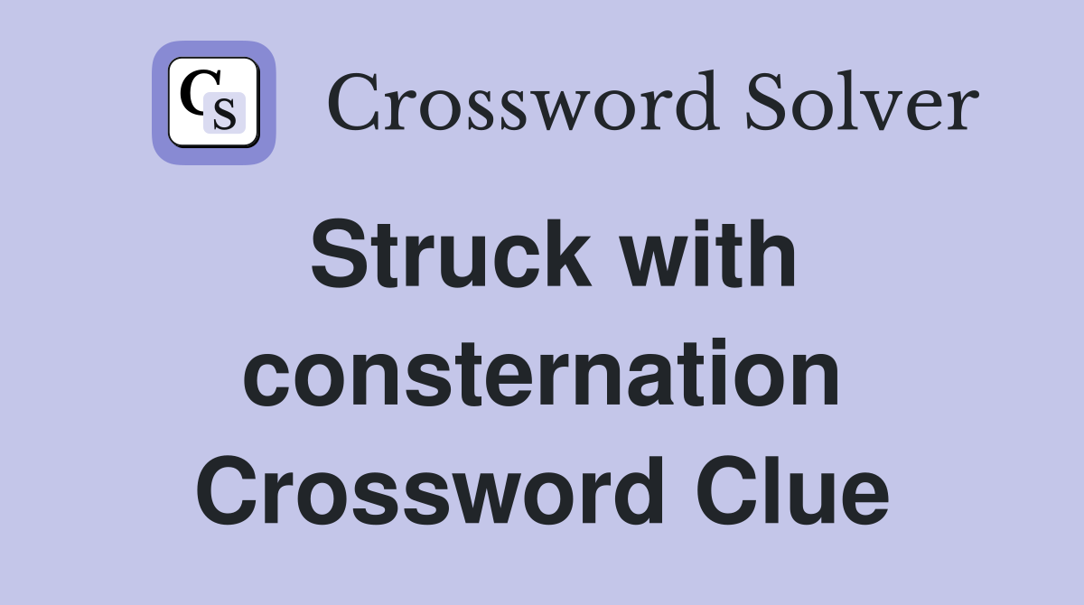 Struck with consternation Crossword Clue