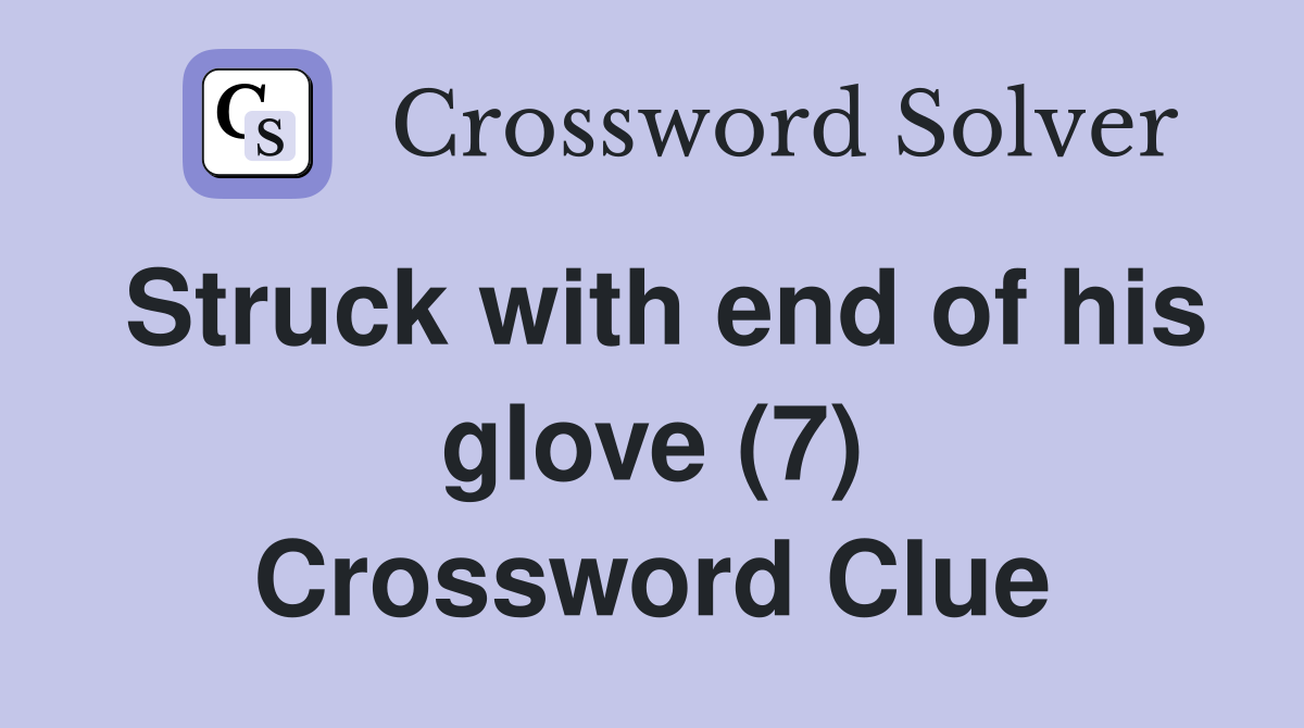 Struck with end of his glove (7) Crossword Clue