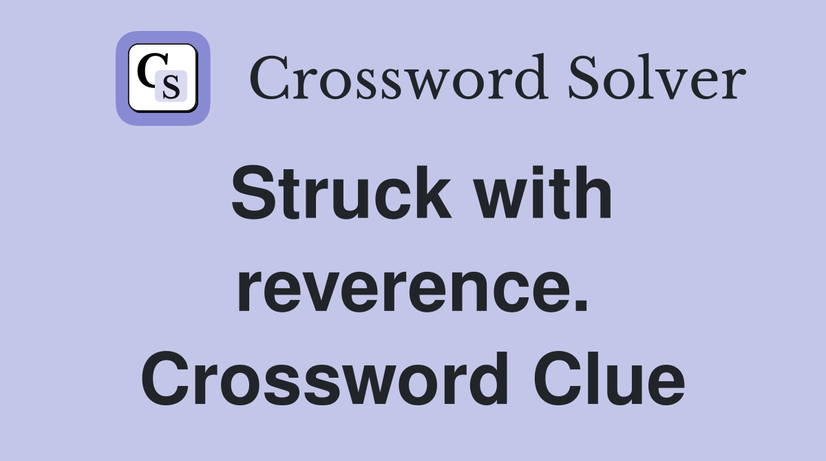 Struck with reverence. Crossword Clue