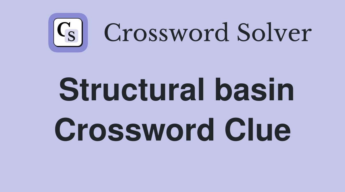 Structural basin Crossword Clue