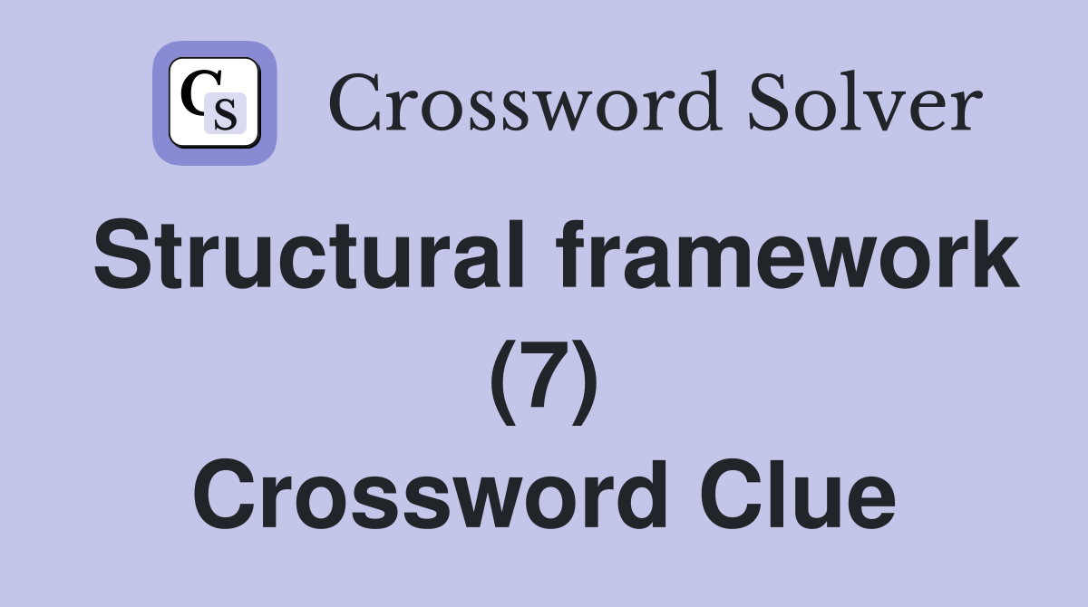 Structural framework (7) Crossword Clue